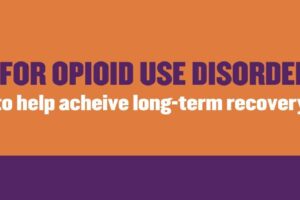 Partners Collaborate on Communication Campaign to Promote Staying on Medication for Opioid Use Disorder as Long as Needed